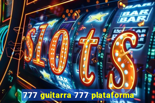 777 guitarra 777 plataforma